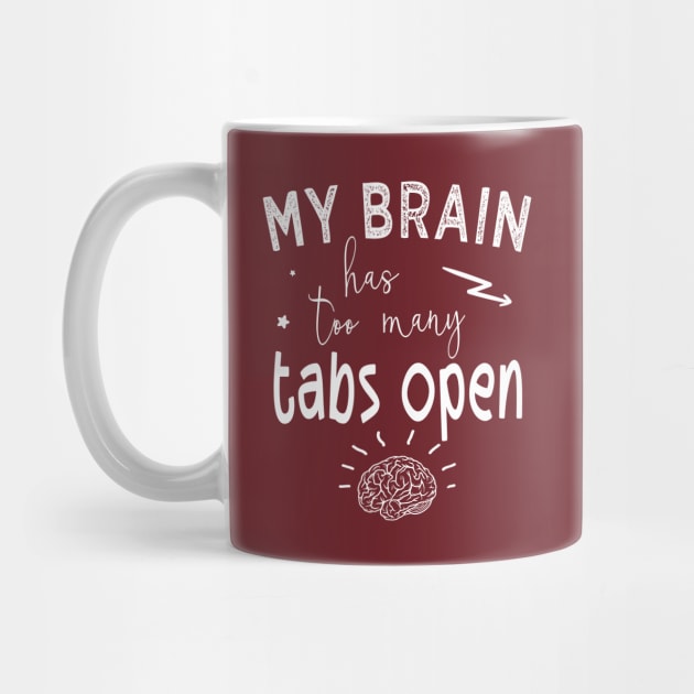 My Brain Has Too Many Tabs Open Funny Mom Gift Internet Meme Programmers Sayings by kaza191